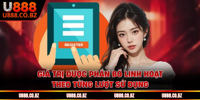 Đăng Ký U888 Tặng 188K Giúp Bắt Đầu Nhanh Ngay Từ Đầu 2 Giá trị được phân bổ linh hoạt theo từng lượt sử dụng