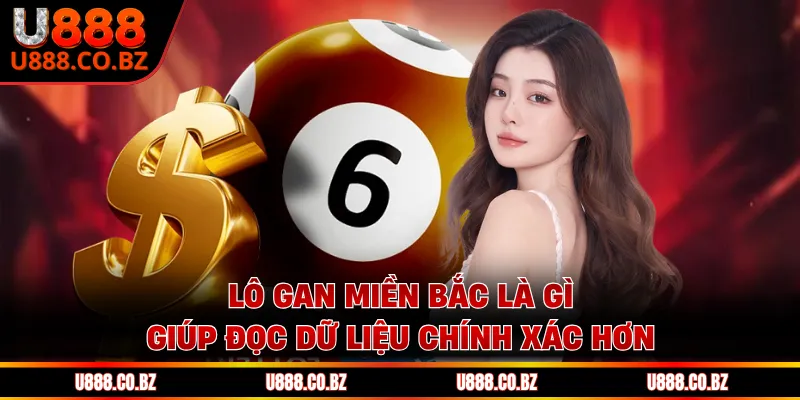 Lô Gan Miền Bắc Là Gì - 5 Dấu Hiệu Nhận Biết Chính Xác 2 Xác định lô gan miền Bắc là gì giúp đọc dữ liệu chính xác hơn
