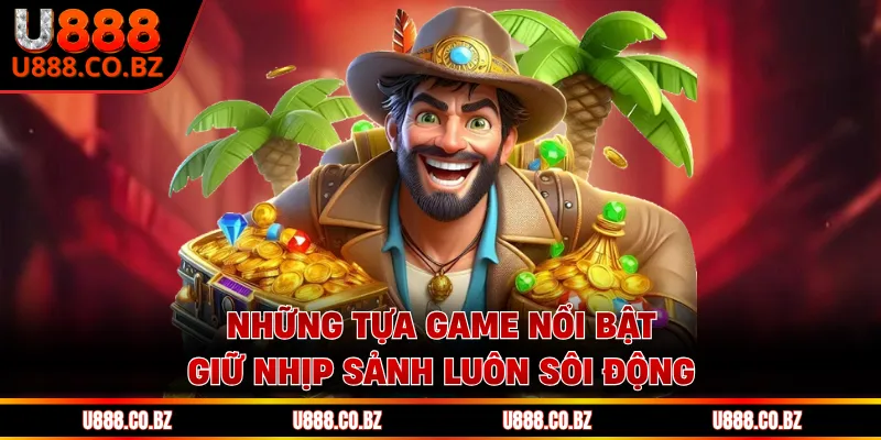 Nổ Hũ U888 - Top 4 Game Nổi Bật Với Nhịp Quay Liền Mạch 2 Những tựa game nổi bật giữ nhịp sảnh luôn sôi động